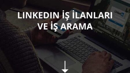 LinkedIn’de İş İlanları ve Başvuru Süreci